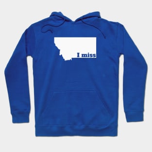 I Miss Montana - My Home State Hoodie